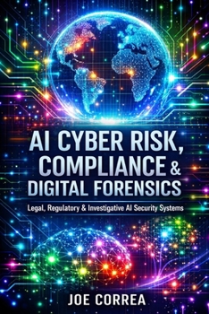 Paperback AI Cyber Risk, Compliance & Digital Forensics: Legal, Regulatory & Investigative AI Security Systems Book