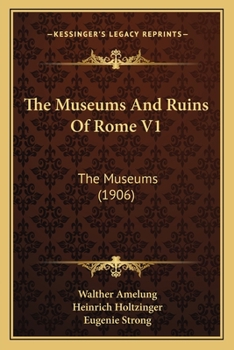 Paperback The Museums And Ruins Of Rome V1: The Museums (1906) Book