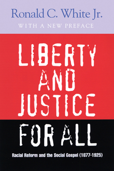 Paperback Liberty and Justice for All: Racial Reform and the Southern Gospel (1877-1925) Book