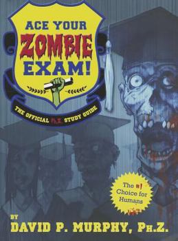 Paperback Ace Your Zombie Exam!: The Official Ph.Z. Study Guide Book