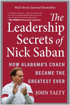 Hardcover The Leadership Secrets of Nick Saban: How Alabama's Coach Became the Greatest Ever Book