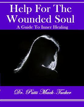 Paperback Help For The Wounded Soul: A Guide To Inner Healing Book