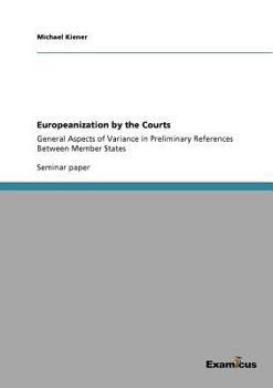 Paperback Europeanization by the Courts: General Aspects of Variance in Preliminary References Between Member States Book