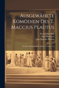 Paperback Ausgewählte Komödien Des T. Maccius Plautus: Für Den Schulgebrauch Erklärt, Volumes 1-4 [German] Book