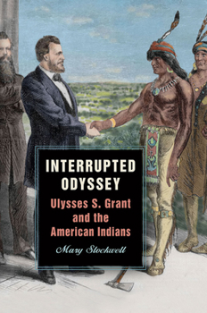 Interrupted Odyssey: Ulysses S. Grant and the American Indians - Book  of the World of Ulysses S. Grant