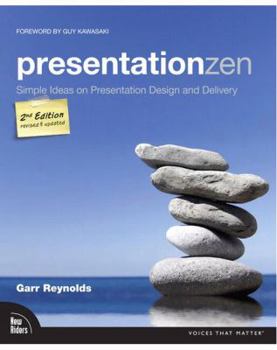 Presentation Zen: Simple Ideas on Presentation Design and Delivery (Voices That Matter)