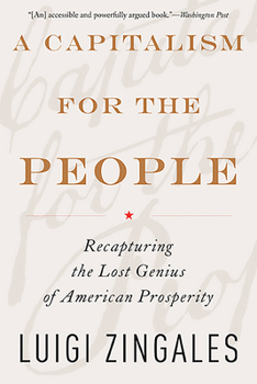 Paperback A Capitalism for the People: Recapturing the Lost Genius of American Prosperity Book