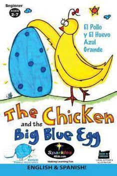 Paperback The Chicken & the Big Blue Egg SPANISH!: El Pollo y El Huevo Azul Grande Book