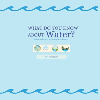 Paperback What Do You Know About Water?: An introduction to the science of water Book