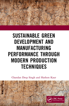 Paperback Sustainable Green Development and Manufacturing Performance through Modern Production Techniques Book