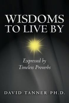 Paperback Wisdoms to Live By: Expressed by Timeless Proverbs Book
