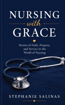 Nursing with Grace (Stories of Faith at Work)