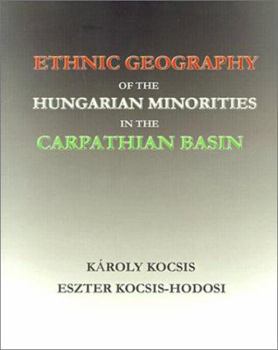 Paperback Ethnic Geography of the Hungarian Minorities in the Carpathian Basin Book