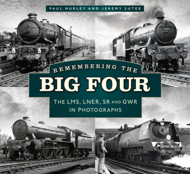 Paperback Remembering the Big Four: The Gwr, Lms, Lner and Southern Railways in Photographs Book