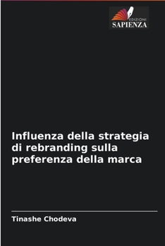 Paperback Influenza della strategia di rebranding sulla preferenza della marca [Italian] Book