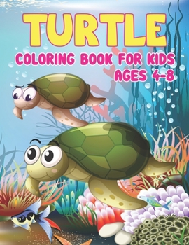 Paperback Turtle Coloring Book for Kids Ages 4-8: Turtle Coloring Book - Turtle Activity Book for Kids Ages 4-8, Fun Facts about Tortoises & Turtles Book