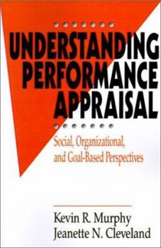 Paperback Understanding Performance Appraisal: Social, Organizational, and Goal-Based Perspectives Book