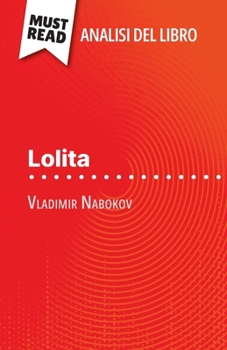 Paperback Lolita di Vladimir Nabokov (Analisi del libro): Analisi completa e sintesi dettagliata del lavoro [Italian] Book