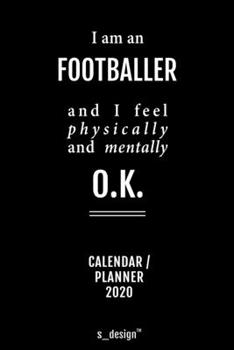 Calendar 2020 for Football Players / Footballer: Weekly Planner / Diary / Journal for the whole year. Space for Notes, Journal Writing, Event Planning, Quotes and Memories