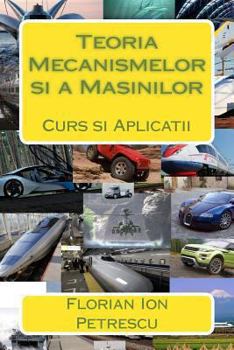 Paperback Teoria Mecanismelor Si a Masinilor: Curs Si Aplicatii [Romanian] Book