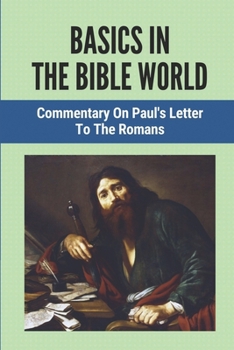 Paperback Basics In The Bible World: Commentary On Paul's Letter To The Romans: Miracles Of Provision In The Bible Book