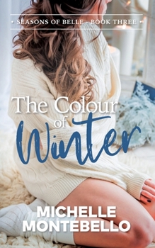 The Colour of Winter: Seasons of Belle: Book 3 - Book #3 of the Seasons of Belle