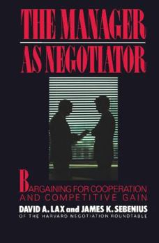 Hardcover The Manager as Negotiator: Bargaining for Cooperation and Competitive Gain Book