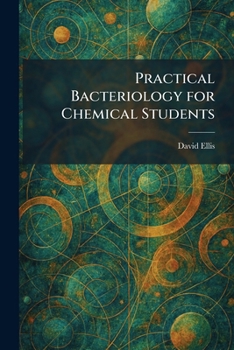 Practical Bacteriology for Chemical Students