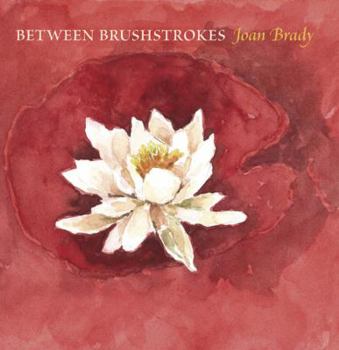 Hardcover Between Brushstrokes: Joan Brady Book