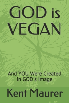 Paperback GOD is VEGAN: And YOU Were Created in GOD's Image Book