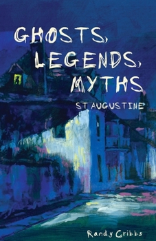 Paperback Ghosts, Legends, and Myths: St Augustine Book