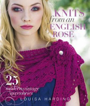 Hardcover Knits from an English Rose: 25 Modern-Vintage Accessories Book