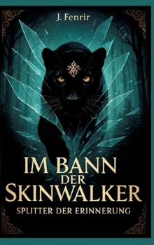 Im Bann der Skinwalker 4: Splitter der Erinnerung (German Edition)