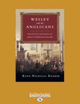 Paperback Wesley and the Anglicans: Political Division in Early Evangelicalism Book