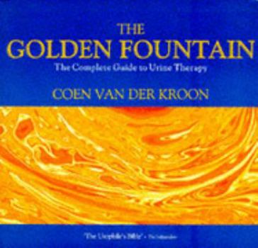 Paperback The Golden Fountain: The Complete Guide to Urine Therapy Book