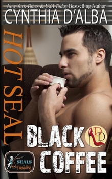 Hot SEAL, Black Coffee - Book #8 of the SEALs in Paradise