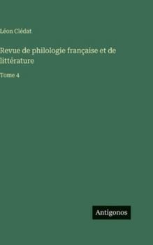 Revue de philologie française et de littérature: Tome 4