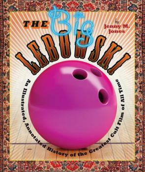 Paperback The Big Lebowski: An Illustrated, Annotated History of the Greatest Cult Film of All Time Book