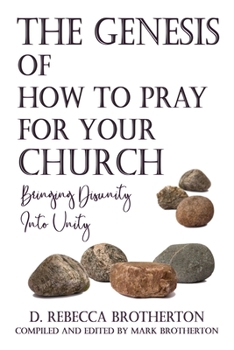 Paperback The Genesis of How to Pray for Your Church: Bringing Disunity into Unity Book