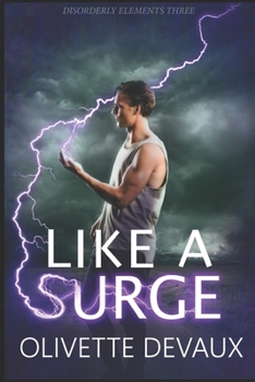 Like a Surge - Book #3 of the Disorderly Elements