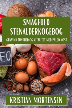 Paperback Smagfuld Stenalderkogebog: Genvind Sundhed og Vitalitet med Paleo Kost [Danish] Book