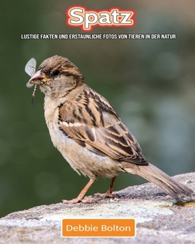 Paperback Spatz: Lustige Fakten und erstaunliche Fotos von Tieren in der Natur [German] Book