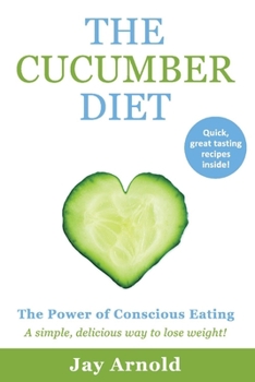 Paperback The Cucumber Diet: The Power of Conscious Eating Volume 1 Book