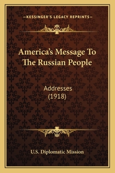 Paperback America's Message To The Russian People: Addresses (1918) Book
