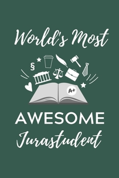 WORLD‘S MOST AWESOME JURASTUDENT: A5 Geschenkbuch TAGEBUCH zum Jura Studium | Notizbuch für Rechts-studenten Anwälte Jurist | witziger Spruch zum ... | Erstes Semester (German Edition)