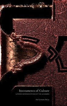 Hardcover Instruments of Culture: Layered Representations of the Alhambra: Thesis Journal Edition Book