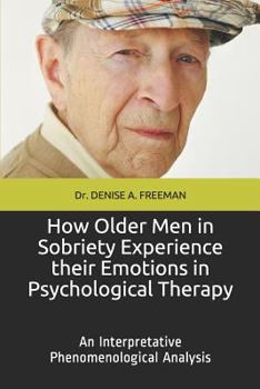 How Older Men in Sobriety Experience their Emotions in Psychological Therapy: An Interpretative Phenomenological Analysis