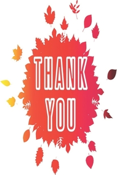 Thank you: Journal to write Thankful Message and Best Wishes  happy thanksgiving day Notebook, Blank Journal Thanksgiving decorations, 100 lined pages ... design. size  6" x 9" (Thanksgiving gifts)