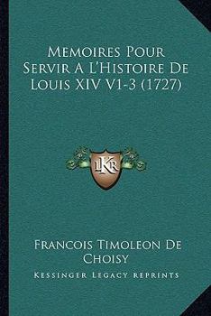 Paperback Memoires Pour Servir A L'Histoire de Louis XIV V1-3 (1727) Book