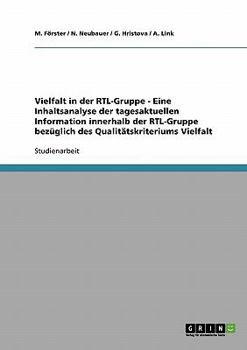 Paperback Vielfalt in der RTL-Gruppe - Eine Inhaltsanalyse der tagesaktuellen Information innerhalb der RTL-Gruppe bezüglich des Qualitätskriteriums Vielfalt [German] Book